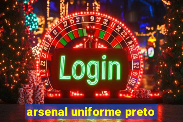 arsenal uniforme preto